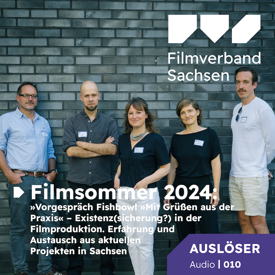 Auslöser Audio 10: Filmsommer 2024 Vorgespräch Fishbowl »Mit Grüßen aus der Praxis« – Existenz(sicherung?) in der Filmproduktion. Erfahrung und Austausch aus aktuellen Projekten in Sachsen episode artwork
